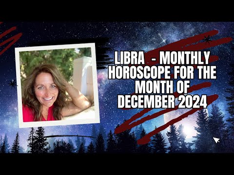 Libra - Monthly Horoscope for the Month of December 2024