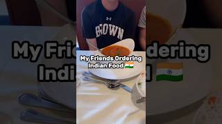 My Friends Ordering Indian Food 🇮🇳 #food #indiancuisine #foodvideos #eating