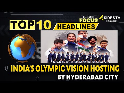 Week In Focus : India’s Olympic Vision Hosting by Hyderabad City| International​ News | 4Sides TV