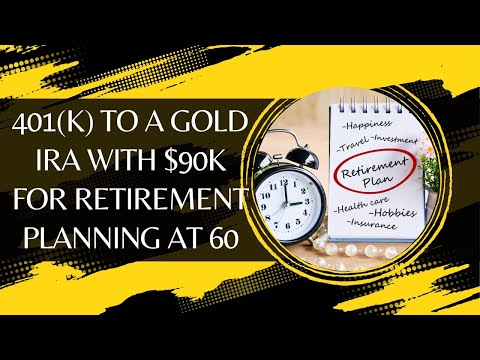 Benefits of Converting a 401(k) to a Gold IRA with $90k for Retirement Planning at Age 60