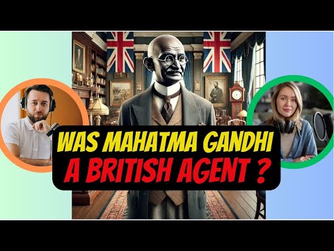 Was Mahatma Gandhi a British Agent ? Exposing the Controversies & Hidden Truths