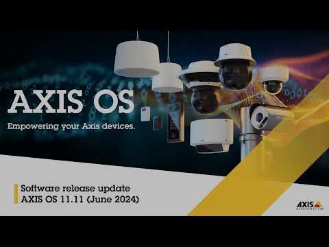 AXIS OS 11.11 release update