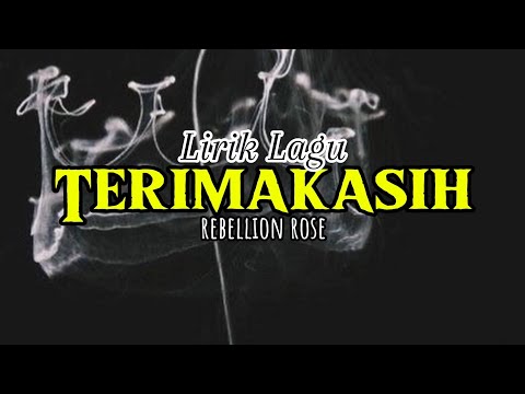 Lirik Lagu Terimakasih (rebellion rose)