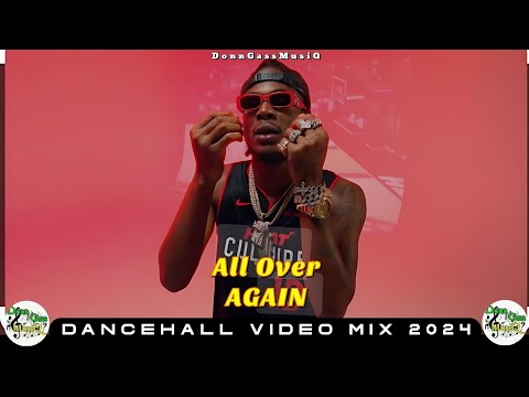 Dancehall Video Mix 2024: ALL OVER AGAIN - Masicka, Skeng, Squash, Kraff, Don Gas Music