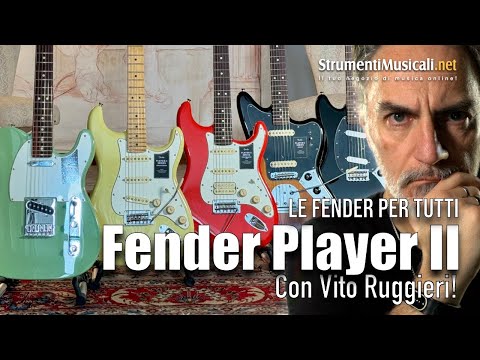 Fender Player II - Le Fender Per tutti - Con Vito Ruggieri-  StrumentiMusicali.net