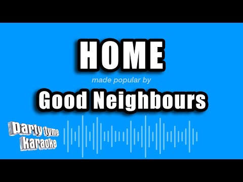 Good Neighbours - Home (Karaoke Version)