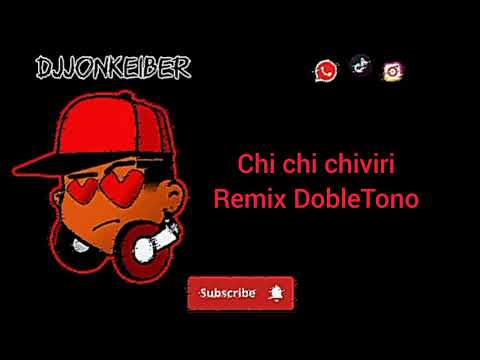 CHICHI CHIVIRI REMIX DOBLE TONO | Djjonkeiber #remix #aleteo #caraudio