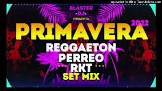 🔥🎉  MIX FIESTERO ENGANCHADO FIESTERO RKT 🔥🎉  🔥Primavera 2022 SET MIX 🔥🎉