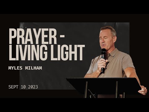 Prayer: Living Light - Myles Milham