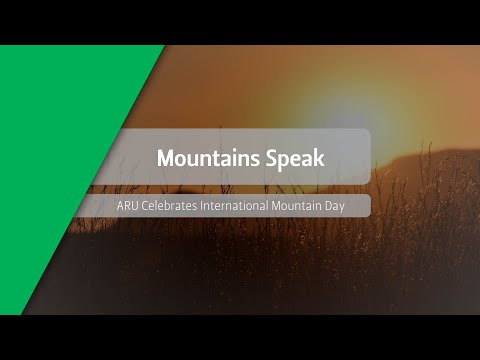 Mountains speak - ARU Celebrates International Mountain Day