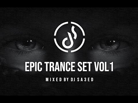 Dj Sa3ed - Epic Trance Set Vol 1 | Kinetica, Lawless, Kenny Palmer & Susanne Teutenberg...