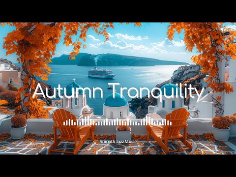 Autumn Tranquility - Smooth Jazz Music (Official Music Video)