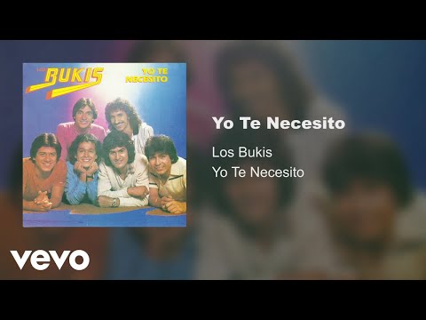 Los Bukis - Yo Te Necesito (Audio)