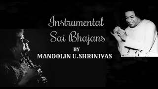 Gajamukha Gajamukha Gananatha | Instrumental Sai Bhajans | Mandolin U Shrinivas