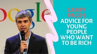 Larry Page's Words for Young People Who Want to Be Rich