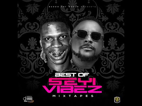 Best Of Seyi Vibez Mixtape | DJ Baddo ft. Seyi Vibez