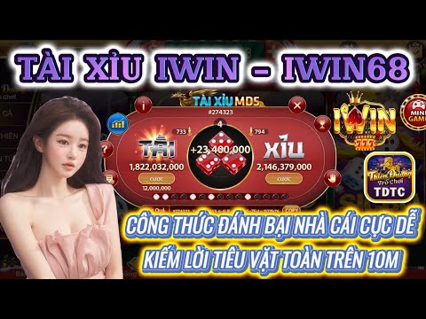 IWIN | Tài xỉu iwin | Công thức chơi tài xỉu chuẩn nhất - Bú 10m trong 1 nốt nhạc | iwin 2024