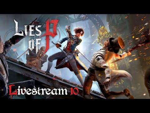 🔴Lies of Input Queuing  【 Lies of P 】 Stream 10 ► PS5 Blind Playthrough