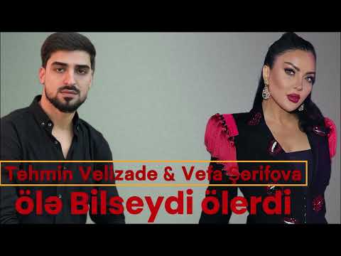 Tehmin Velizade & Vefa Şerifova - Ölə Bilsə Ölərdi 2024(Yeni Remix Mahnılar) Elşen Pro