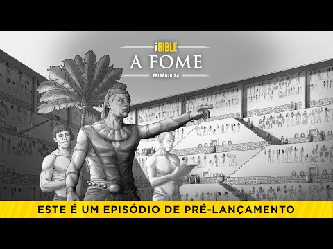 iBIBLE Gênesis Episódio 34: A Fome