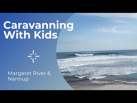 Margaret river and Nunnup | Caravanning with kids | Traveling Australia