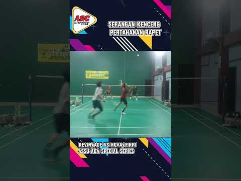 SERANGAN KENCENG | Kevin/Ade Vs Nova/Fikri | Assu'ada Spesial Series 2024