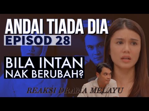 ANDAI TIADA DIA Episod 28, Bila Intan nak berubah. REAKSI DRAMA MELAYU