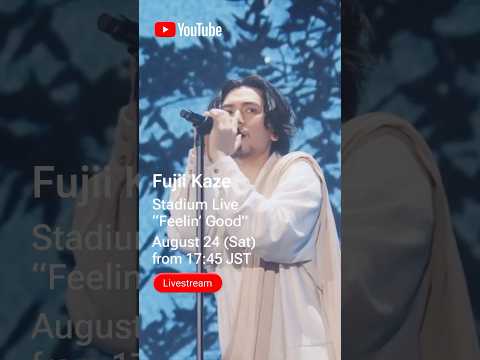 Fujii Kaze Stadium Live “Feelin’ Good”. Live-streaming on YouTube on August 24 (Sat) 5:45PM JST.