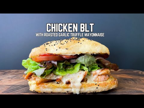 Chicken BLT with roasted Garlic Truffle Mayonnaise