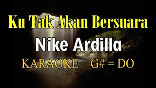 SUARA HATIKU ( KU TAK AKAN BERSUARA ) KARAOKE NIKE ARDILLA