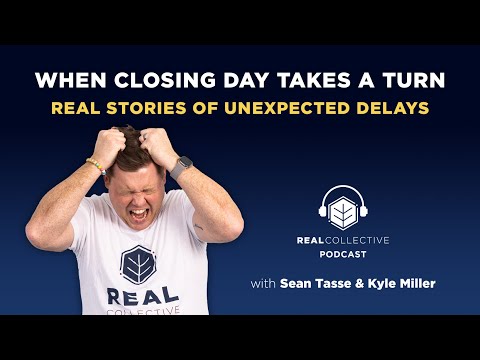 S14E3 | When Closing Day Takes a Turn: Real Stories of Unexpected Delays | REAL Collective Podcast