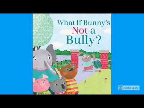 What if bunny's Not a Bully? - Read aloud book