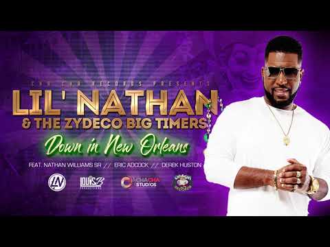 Down In New Orleans Feat. Nathan Sr, Eric Adcock, Derek Huston- Lil' Nathan & The Zydeco Big Timers