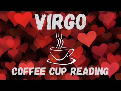 Virgo BE READY FOR         Coffee Cup Reading