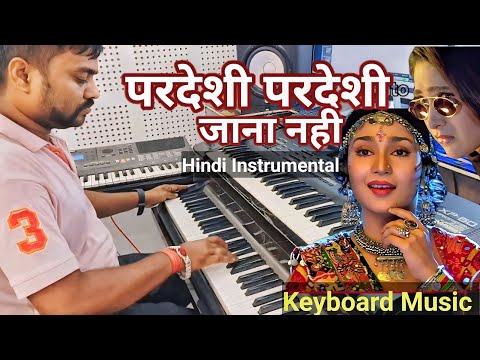 Pardesi Pardesi Jana Nahi | Instrumental music | Pardesi Pardesi | Raja Hindustani | Live Instrument