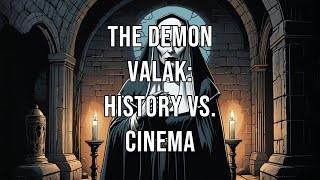 The Demon Valak: History vs. Cinema#story