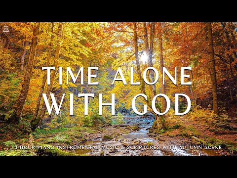 Time Alone With God : Instrumental Worship & Prayer Music With Scriptures & Autumn🍁CHRISTIAN piano