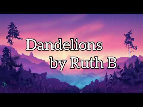 Ruth B - Dandelions (Lyrics / Lyrics Video)