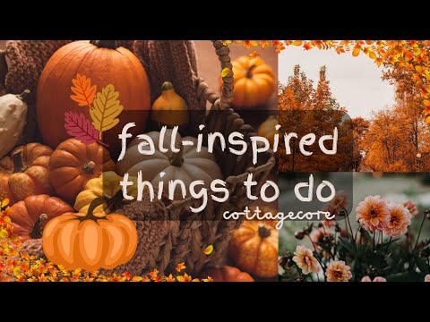 fall-inspired - cottagecore things to do this spooky season