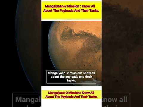 Mangalyaan-2 Mission : Know All About The Payloads And Their Tasks. #marsmission #isro #science