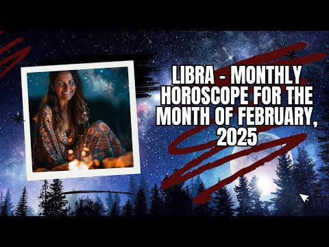 Libra - Monthly Horoscope for the Month of February, 2025