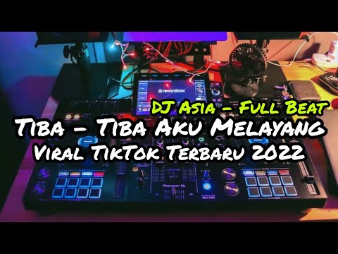 DJ TIBA TIBA AKU MELAYANG MENEMBUS LAPISAN AWAN TIK TOK || FULL BEAT TERBARU (DJ ASIA)