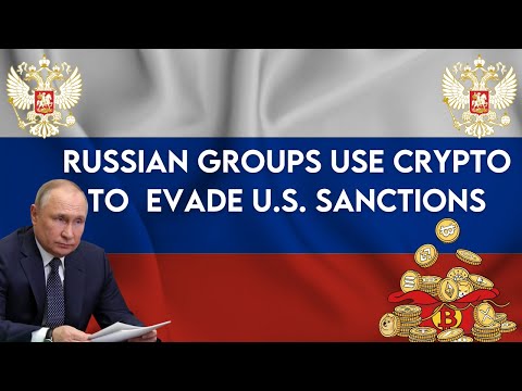 Russia is using Crypto to evade U.S. sanctions