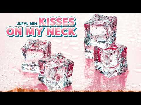 Jufyl Min - Kisses On My Neck