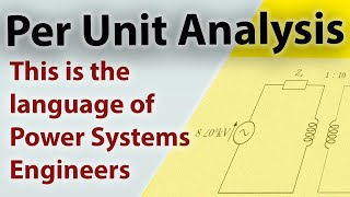 Per Unit Analysis - how does it work? (with examples) || Basics of Power Systems Analysis