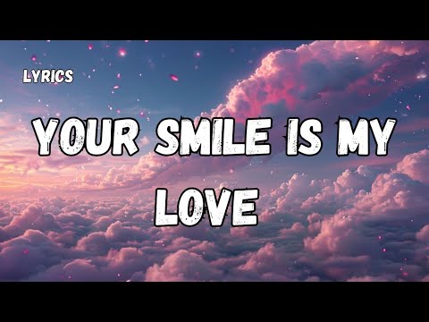 your smile is My life (lyrics) ❤️ Sweet English love 💕 song 2025🎶🎵