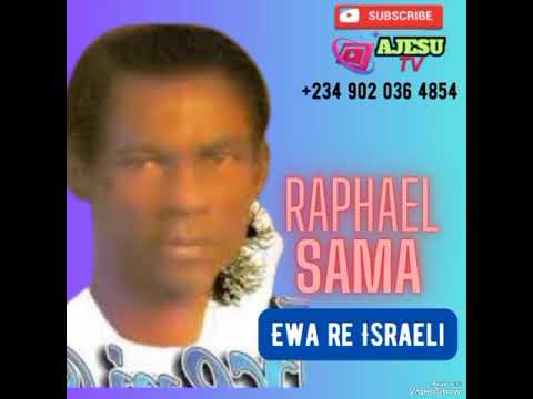 RAPHAEL SAMA .... Ewa re Israeli