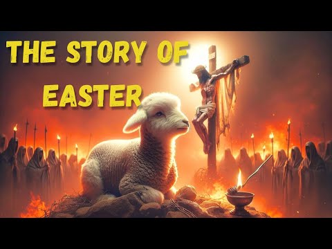 THE STORY OF THE COMPLETE Easter - Now You Will Really Understand!