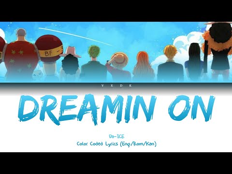 (One Piece OP 23) Dreamin On -   Da-ICE [Romaji, Kanji, English, Lyrics]