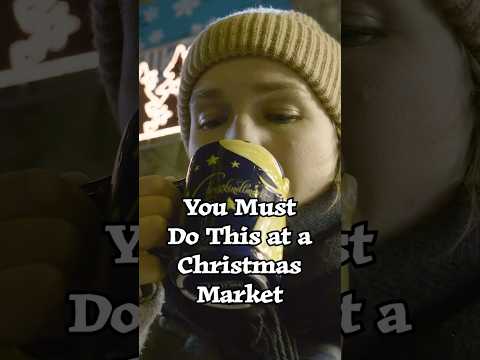 You Must Do This at a Christmas Market